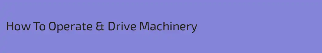How To Operate & Drive Machinery